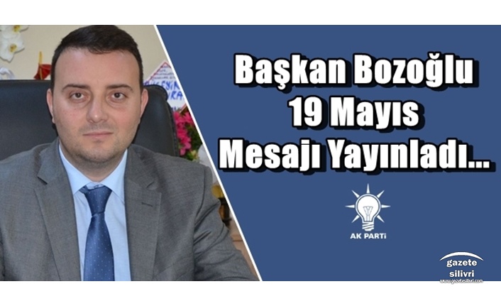 Başkan Bozoğlu 19 Mayıs Mesajı Yayınladı...