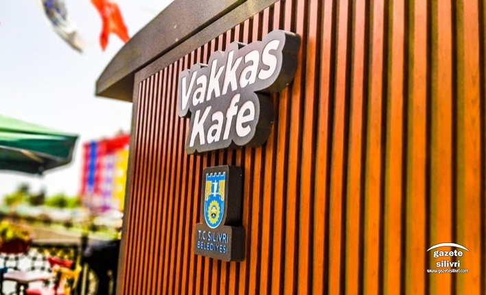 SİLİVRİ BELEDİYESİ VAKKAS KAFE AÇILDI