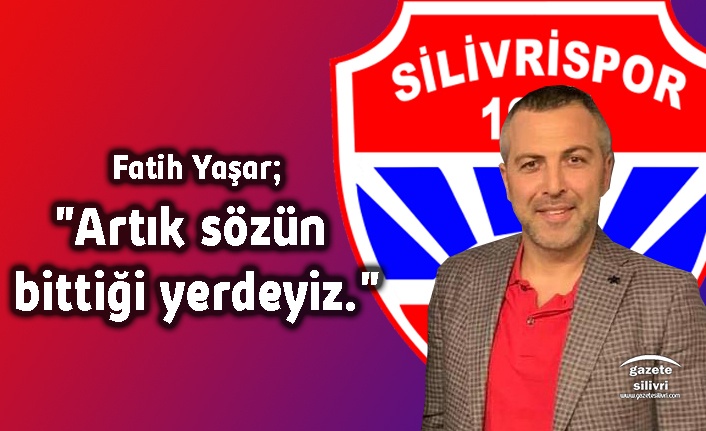 Fatih Yaşar;"Artık sözün bittiği yerdeyiz."
