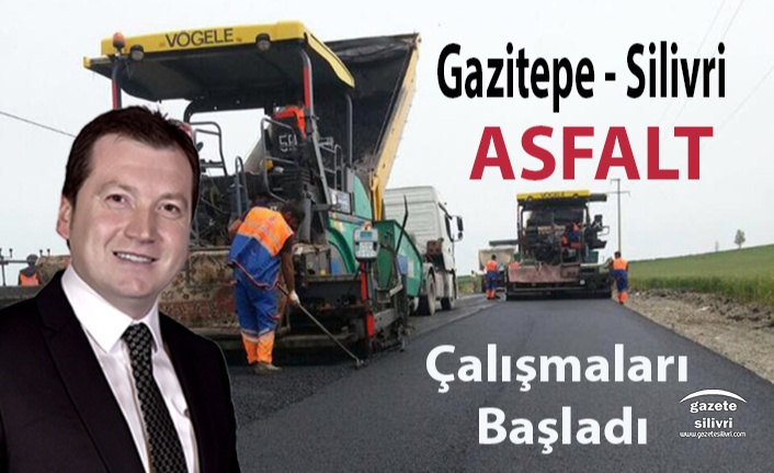 Gazitepe Silivri Arası Yol Asfaltlama Çalışması Başladı