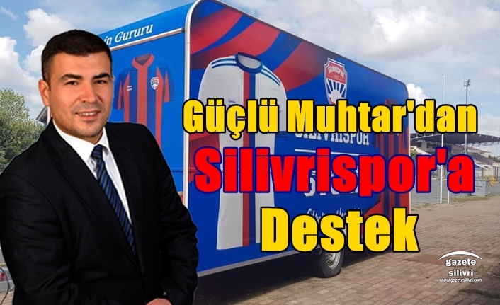 Güçlü Muhtar'dan Silivrispor'a Destek