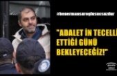 ADALETİN TECELLİ ETTİĞİ GÜNÜ BEKLEYECEĞİZ