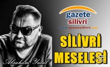 SİLİVRİ MESELESİ...Abraham Yucal