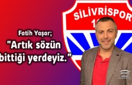 Fatih Yaşar;"Artık sözün bittiği yerdeyiz."