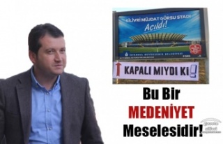 Balcıoğlu;"Bu Bir MEDENİYET Meselesidir!"