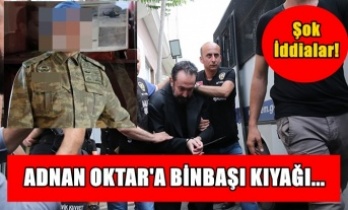 Adnan Oktar'a Binbaşı Kıyağı